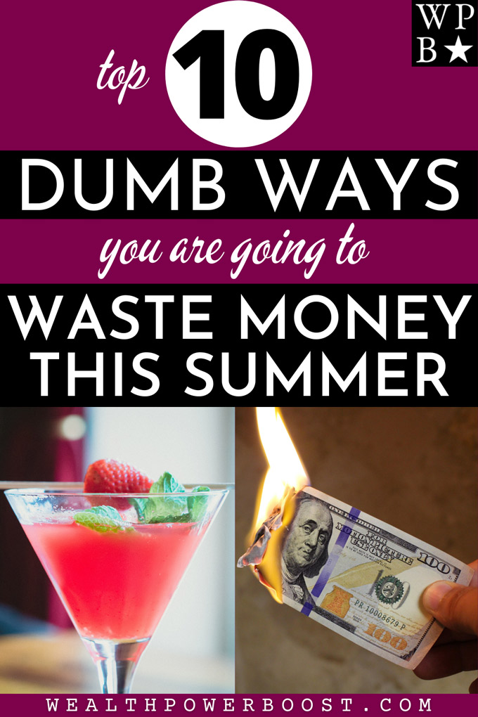 10 Dumb Ways You Are Going To Waste Money This Summer
