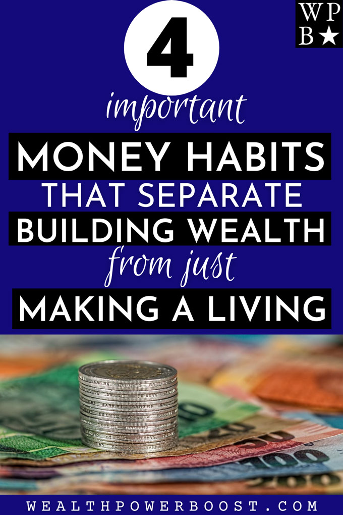 4 Money Habits That Separate Building Wealth From Just Making A Living