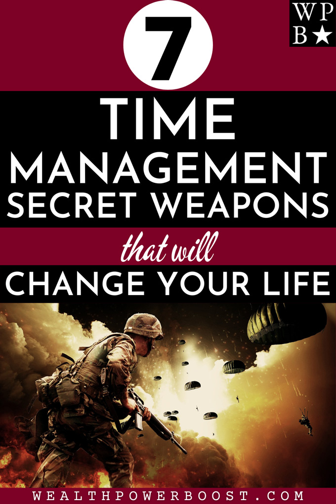 7 Time Management Secret Weapons To Explode Your Productivity And Transform Your Life