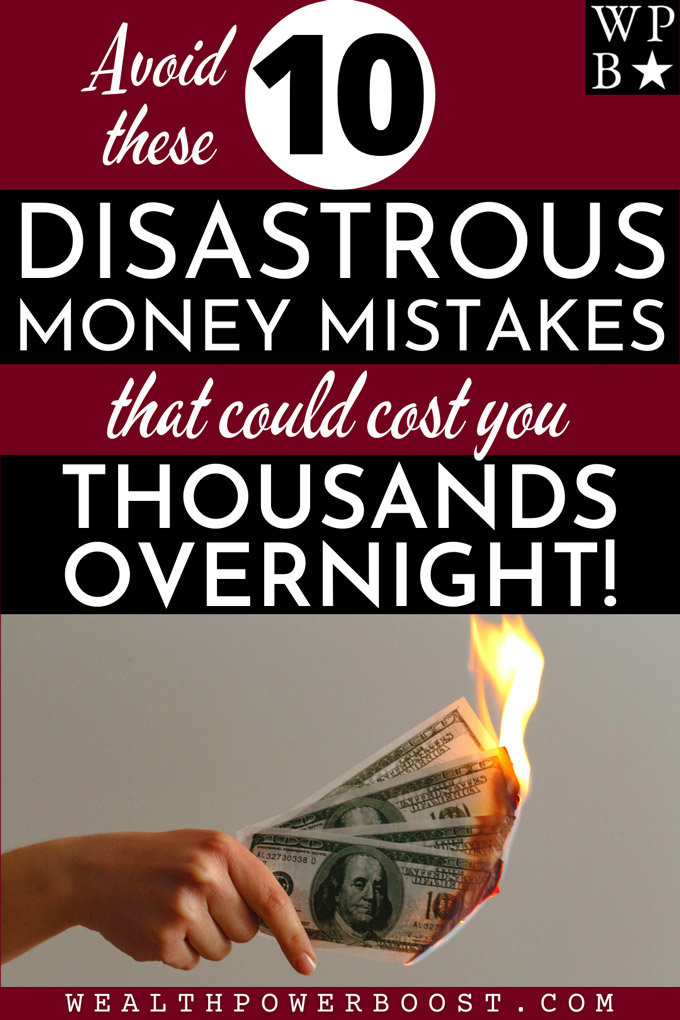 Avoid These 10 Disastrous Money Mistakes That Could Cost You THOUSANDS of Dollars Overnight