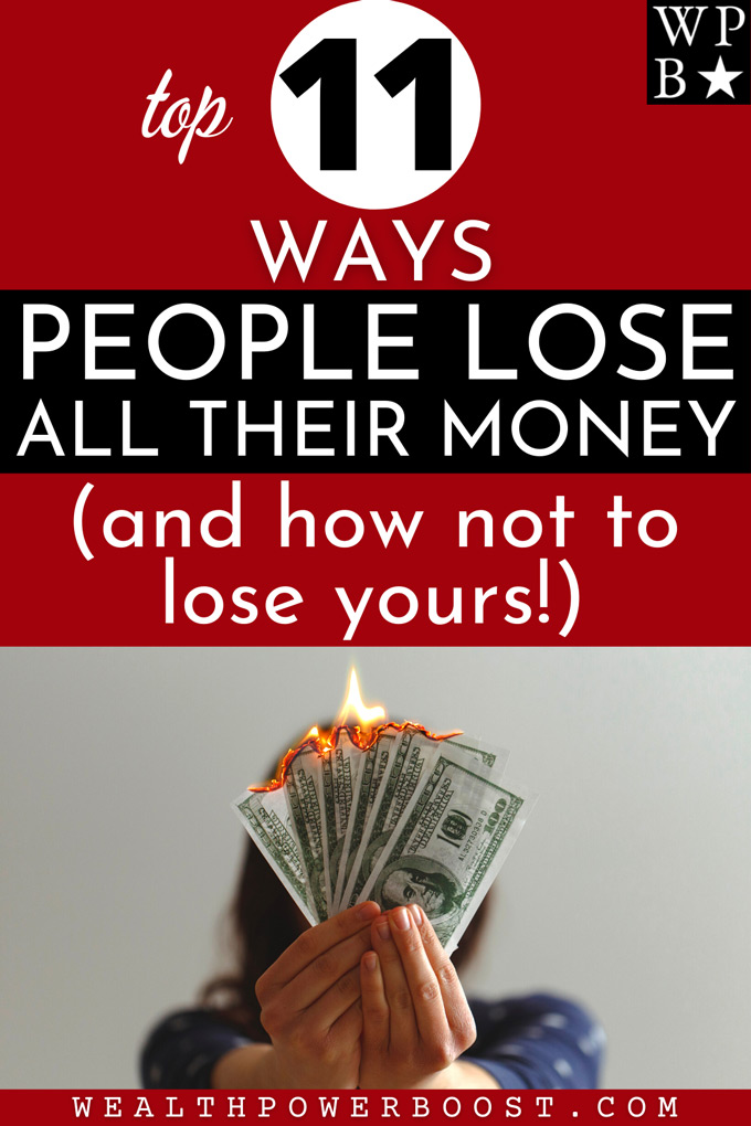 Top 11 Ways People Lose All Their Money (And How To Not Lose Yours)